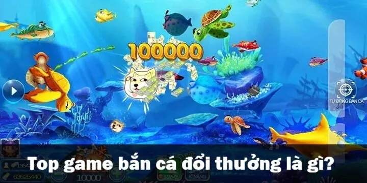 Bắn cá đổi thưởng là gì? 